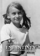 Couverture du livre « Enfantines ; une enfance belge ; 1941-1953 » de Sophie Perenne aux éditions Memogrames