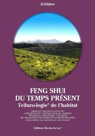 Couverture du livre « Feng shui du temps présent ; tellurologie de l'habitat » de D Didier aux éditions Mercia Du Lac