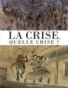 Couverture du livre « La crise, quelle crise ? » de  aux éditions Editions De La Gouttiere