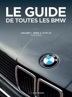 Couverture du livre « Le guide de toutes les BMW t.1 ; série 3, Z1 et Z3 ; 1975-2002 » de Laurent Pennequin aux éditions Auto Forever