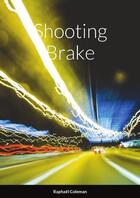 Couverture du livre « Shooting Brake » de Raphaël Coleman aux éditions Lulu