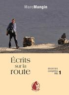 Couverture du livre « Oeuvres complètes Tome 1 : Écrits sur la route » de Marc Mangin aux éditions Oeil Pour Oeil