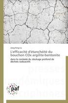 Couverture du livre « L'efficacite d'etancheite du bouchon cox argilite-bentonite - dans le contexte du stockage profond d » de Liu Jiang-Feng aux éditions Presses Academiques Francophones