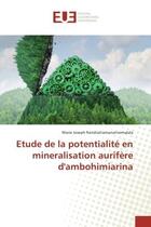 Couverture du livre « Etude de la potentialite en mineralisation aurifere d'ambohimiarina » de Marie Randriatiamanarivomalala aux éditions Editions Universitaires Europeennes