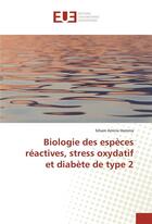 Couverture du livre « Biologie des especes reactives, stress oxydatif et diabete de type 2 » de Hamma Siham Amina aux éditions Editions Universitaires Europeennes