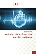 Couverture du livre « Anemies et cardiopathies sous les tropiques » de Safari Jean Bagula aux éditions Editions Universitaires Europeennes