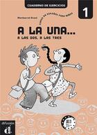 Couverture du livre « A la una... a las dos, a las tres ; cahier d'exercices » de  aux éditions La Maison Des Langues