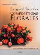 Couverture du livre « Le grand livre des compositions florales ; les plus jolis bouquets décoratifs expliqués pas à pas » de Bocchi L. L. aux éditions Gremese