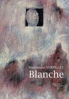 Couverture du livre « Blanche » de Dominique Vurpillat aux éditions Baudelaire