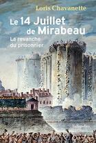 Couverture du livre « Le 14 juillet de Mirabeau : La revanche du prisonnier » de Loris Chavanette aux éditions Tallandier