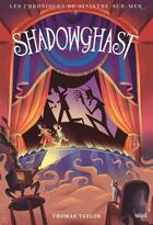 Couverture du livre « Les chroniques de Sinistre-sur-Mer Tome 3 : Shadowghast » de Thomas Taylor aux éditions Seuil Jeunesse