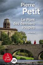 Couverture du livre « Le pont des derniers soupirs » de Pierre Petit aux éditions A Vue D'oeil