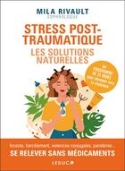 Couverture du livre « Stress post-traumatiques : les solutions naturelles » de Mila Rivault aux éditions Leduc