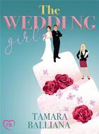 Couverture du livre « The wedding girl » de Tamara Balliana aux éditions Bookelis