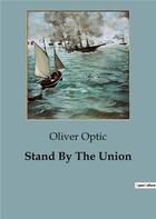 Couverture du livre « Stand By The Union » de Oliver Optic aux éditions Culturea