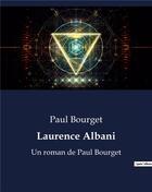 Couverture du livre « Laurence Albani : Un roman de Paul Bourget » de Paul Bourget aux éditions Culturea