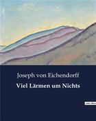 Couverture du livre « Viel Lärmen um Nichts » de Von Eichendorff J. aux éditions Culturea