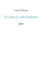 Couverture du livre « J'y suis, j'y suis toujours » de Lionel Bourg aux éditions Fario