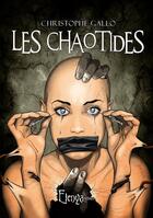 Couverture du livre « Les chaotides » de Christophe Gallo aux éditions Elenya