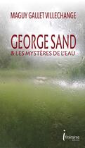 Couverture du livre « George sand & les mysteres de l'eau » de Gallet-Villechange M aux éditions Editions Itineraires