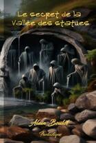 Couverture du livre « Le Secret de la Vallée des Statues » de Boulot Alain aux éditions Thebookedition.com