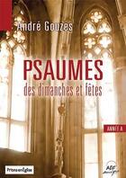 Couverture du livre « Psaumes des dimanches et fetes, annee a » de Andre Gouzes aux éditions Adf Musique