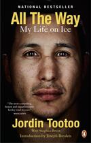 Couverture du livre « ALL THE WAY - MY LIFE ON ICE » de Jordin Tootoo aux éditions Penguin Canada