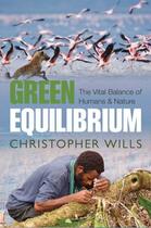 Couverture du livre « Green Equilibrium: The vital balance of humans and nature » de Wills Christopher aux éditions Oup Oxford