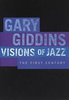 Couverture du livre « Visions of Jazz: The First Century » de Giddins Gary aux éditions Oxford University Press Usa