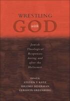 Couverture du livre « Wrestling with god: jewish theological responses during and after the » de Steven T Katz aux éditions Editions Racine