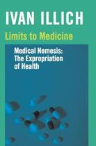 Couverture du livre « Limits to Medicine » de Ivan Illich aux éditions Marion Boyars Digital