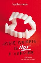 Couverture du livre « Josie Griffin Is Not a Vampire » de Swain Heather aux éditions Penguin Group Us