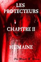 Couverture du livre « Les protecteurs-chapitre-ii-humaine » de Stevens Magali aux éditions Lulu