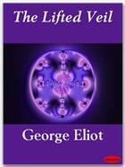 Couverture du livre « The Lifted Veil » de George Eliot aux éditions Ebookslib