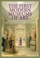Couverture du livre « The first modern museums of art » de Paul Carole aux éditions Getty Museum