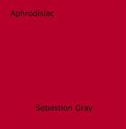 Couverture du livre « Aphrodisiac » de Sebastion Gray aux éditions Epagine