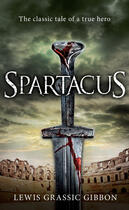Couverture du livre « Spartacus » de Lewis Grassic Gibbon aux éditions Hesperus Press Ltd Digital