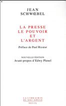 Couverture du livre « La presse, le pouvoir et l'argent » de Jean Schwoebel aux éditions Seuil