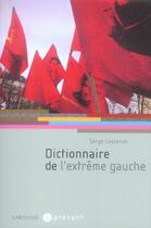 Couverture du livre « Dictionnaire de l'extrême gauche » de Cosseron Serge aux éditions Larousse