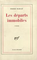 Couverture du livre « Les departs immobiles » de Marsay Pierre aux éditions Gallimard