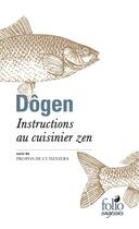 Couverture du livre « Instructions au cuisinier zen ; propos de cuisiniers » de Dogen aux éditions Folio