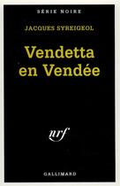Couverture du livre « Vendetta en Vendée » de Jacques Syreigeol aux éditions Gallimard
