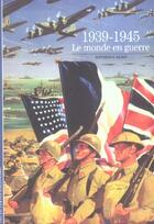 Couverture du livre « 1939-1945, le monde en guerre » de Anthony Kemp aux éditions Gallimard