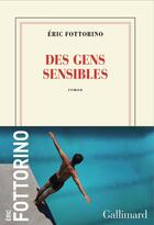 Couverture du livre « Des gens sensibles » de Eric Fottorino aux éditions Gallimard