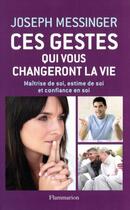 Couverture du livre « Ces gestes qui vous changeront la vie » de Joseph Messinger aux éditions Flammarion