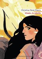 Couverture du livre « Chaân Tome 1 : Chaân, la rebelle » de Christine Feret-Fleury aux éditions Flammarion Jeunesse