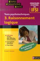 Couverture du livre « Concours d'entrée en IFSI ; tests psychotechnique t.3 ; raisonnement logique » de Elisabeth Simonin aux éditions Nathan