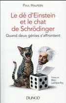 Couverture du livre « Le dé d'Einstein et le chat de Schrödinger » de Paul Halpern aux éditions Dunod