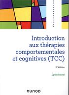 Couverture du livre « Introduction aux thérapies comportementales et cognitives (TCC) (2e édition) » de Cyrille Bouvet aux éditions Dunod
