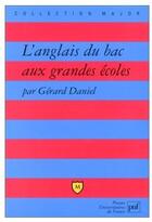 Couverture du livre « L'Anglais Du Bac Aux Grandes Ecoles » de Gerard Daniel aux éditions Puf